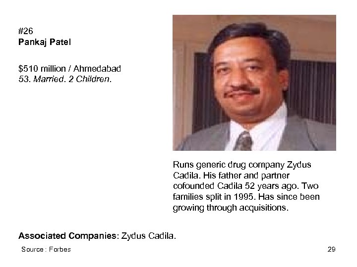 #26 Pankaj Patel $510 million / Ahmedabad 53. Married. 2 Children. Runs generic drug