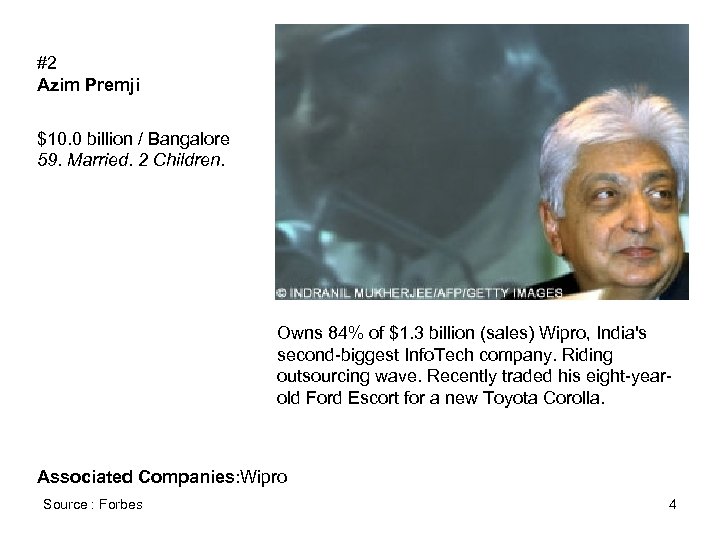 #2 Azim Premji $10. 0 billion / Bangalore 59. Married. 2 Children. Owns 84%