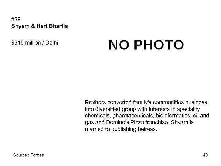 #38 Shyam & Hari Bhartia $315 million / Delhi Brothers converted family's commodities business