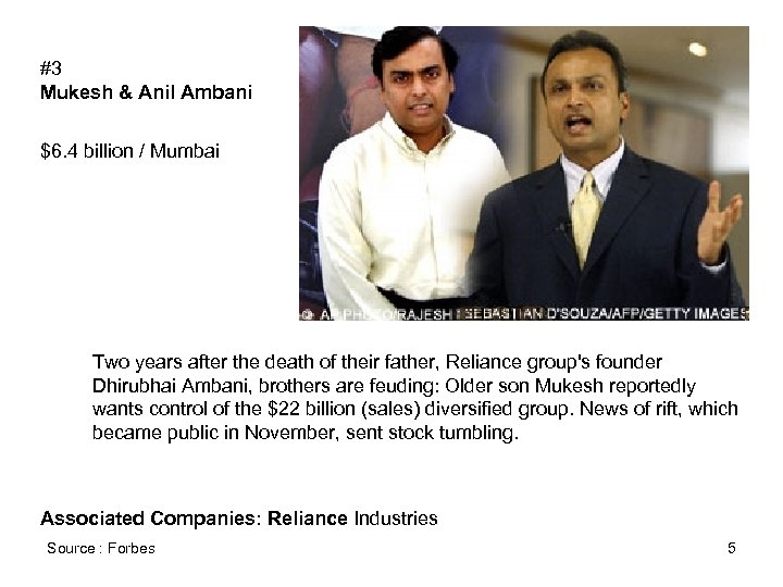 #3 Mukesh & Anil Ambani $6. 4 billion / Mumbai Two years after the