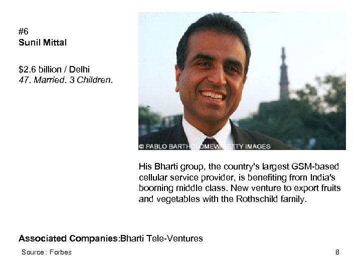 #6 Sunil Mittal $2. 6 billion / Delhi 47. Married. 3 Children. His Bharti