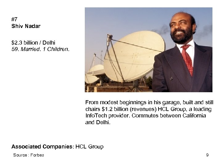 #7 Shiv Nadar $2. 3 billion / Delhi 59. Married. 1 Children. From modest