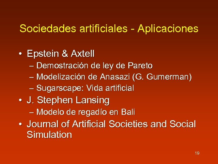 Sociedades artificiales - Aplicaciones • Epstein & Axtell – Demostración de ley de Pareto