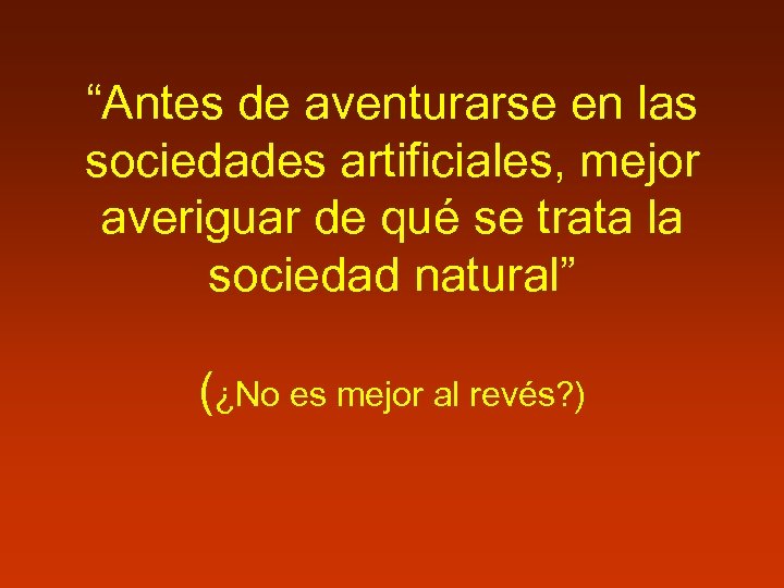 “Antes de aventurarse en las sociedades artificiales, mejor averiguar de qué se trata la