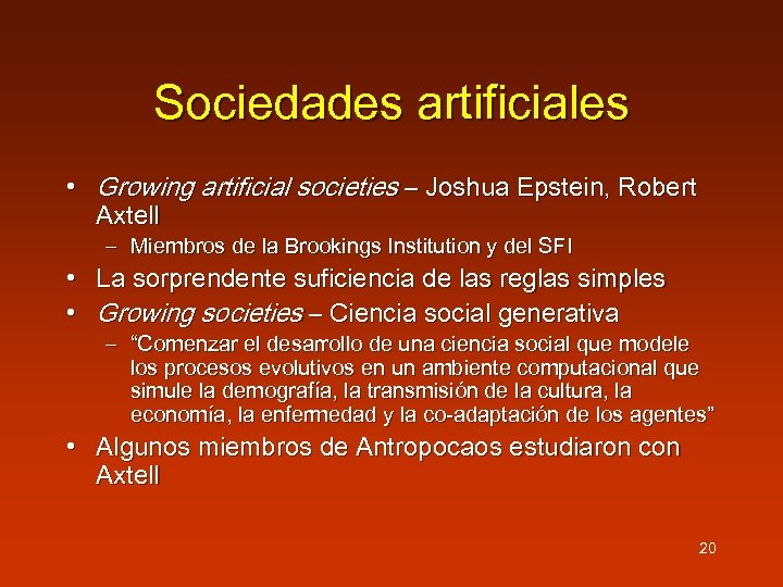 Sociedades artificiales • Growing artificial societies – Joshua Epstein, Robert Axtell – Miembros de