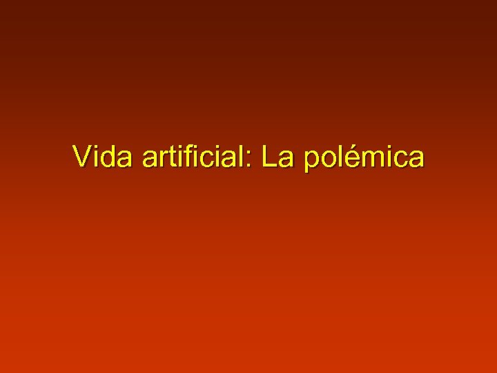 Vida artificial: La polémica 