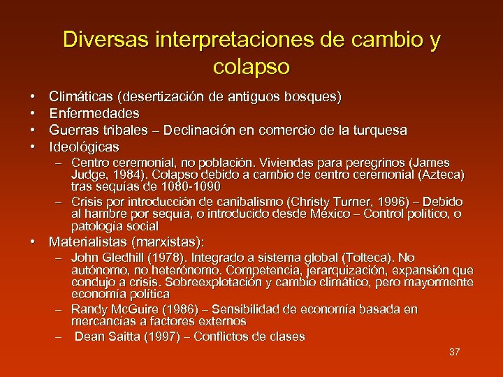 Diversas interpretaciones de cambio y colapso • • Climáticas (desertización de antiguos bosques) Enfermedades