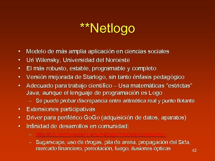 **Netlogo • • • Modelo de más amplia aplicación en ciencias sociales Uri Wilensky,