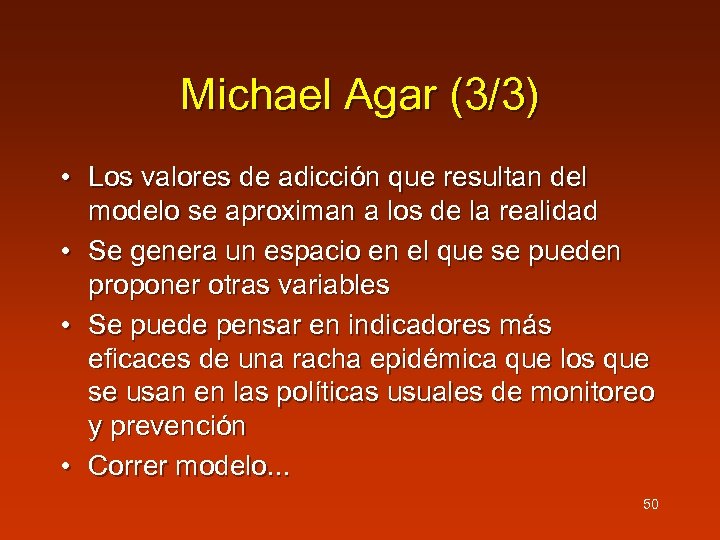 Michael Agar (3/3) • Los valores de adicción que resultan del modelo se aproximan