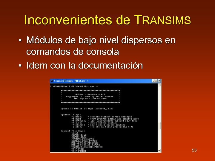 Inconvenientes de TRANSIMS • Módulos de bajo nivel dispersos en comandos de consola •