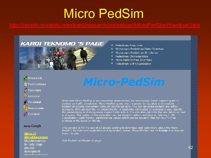 Micro Ped. Sim http: //people. revoledu. com/kardi/research/pedestrian/Micro. Ped. Sim/download. htm 62 