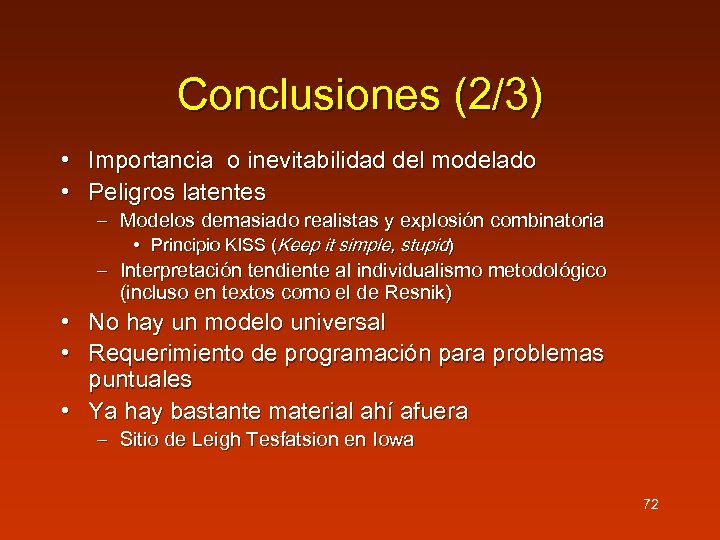 Conclusiones (2/3) • Importancia o inevitabilidad del modelado • Peligros latentes – Modelos demasiado