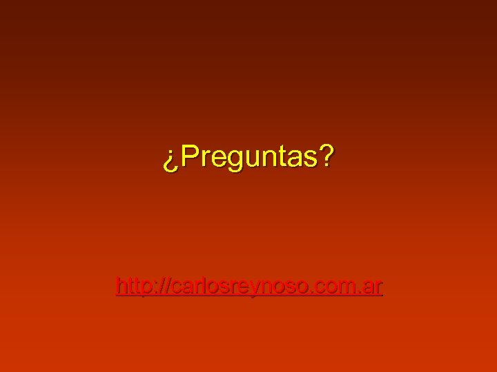 ¿Preguntas? http: //carlosreynoso. com. ar 