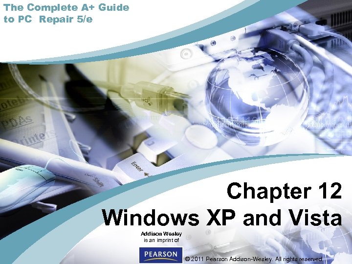 The Complete A+ Guide to PC Repair 5/e Chapter 12 Windows XP and Vista