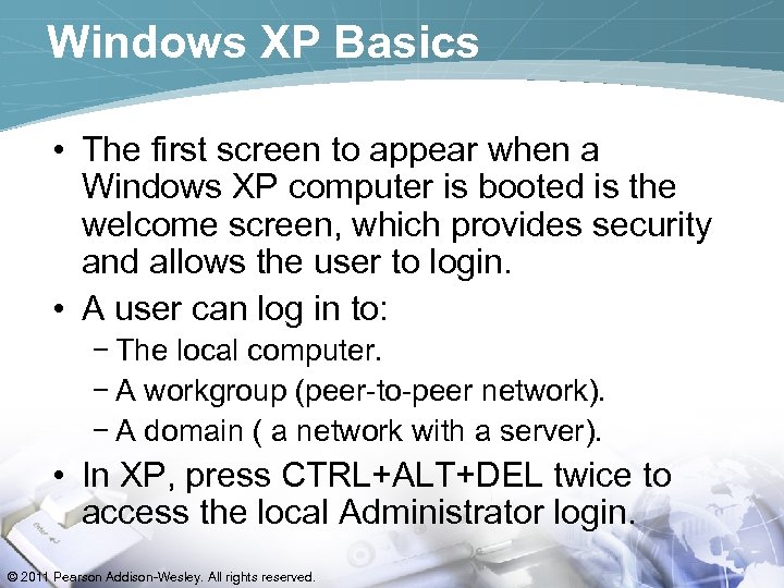 Windows XP Basics • The first screen to appear when a Windows XP computer