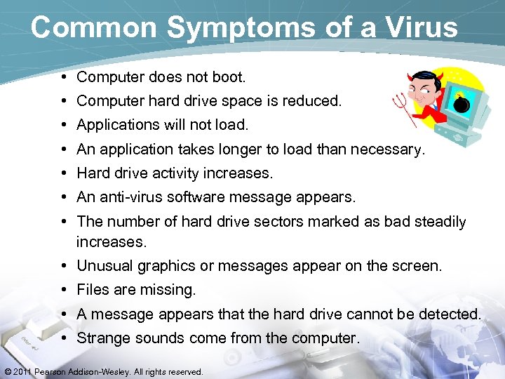 Common Symptoms of a Virus • Computer does not boot. • Computer hard drive