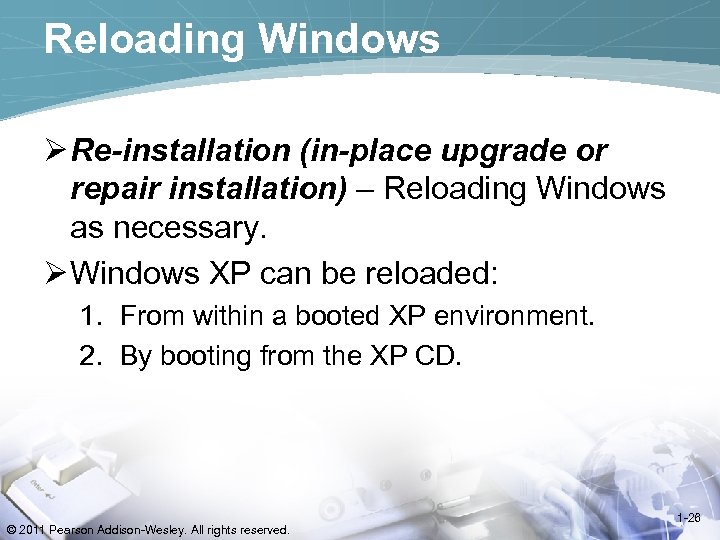 Reloading Windows Ø Re-installation (in-place upgrade or repair installation) – Reloading Windows as necessary.
