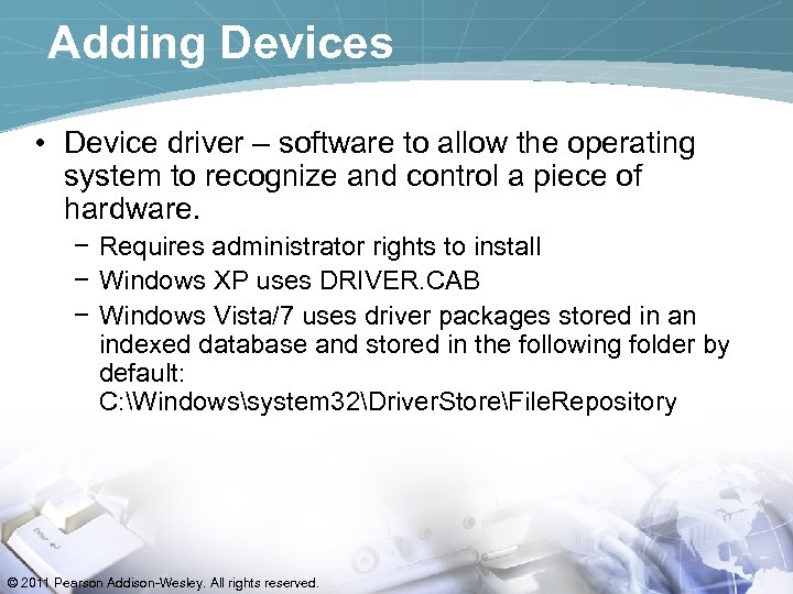 Adding Devices • Device driver – software to allow the operating system to recognize