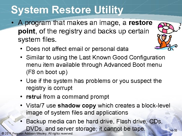 System Restore Utility • A program that makes an image, a restore point, of