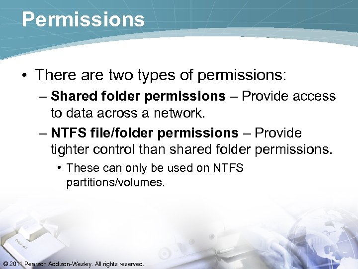 Permissions • There are two types of permissions: – Shared folder permissions – Provide