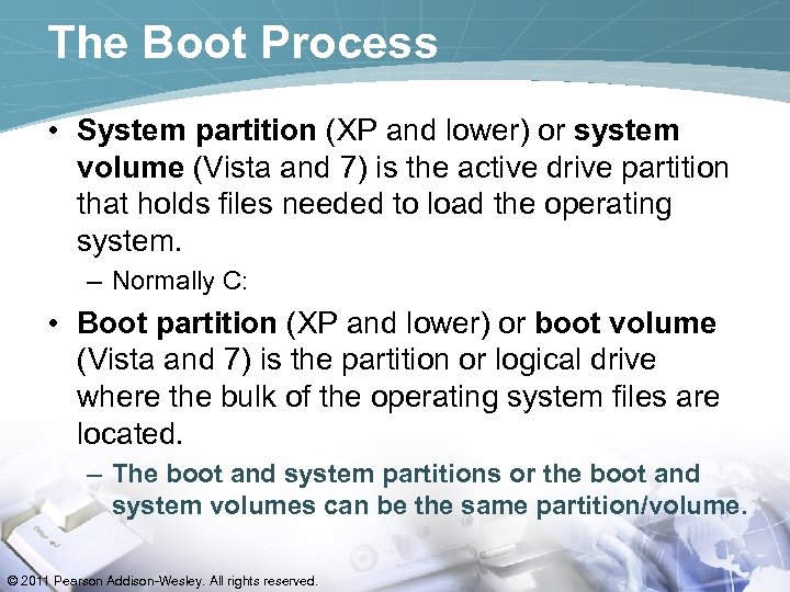 The Boot Process • System partition (XP and lower) or system volume (Vista and
