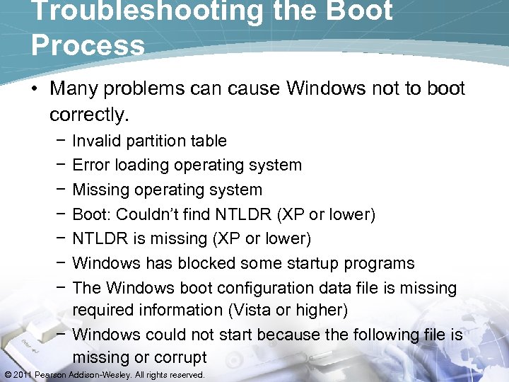 Troubleshooting the Boot Process • Many problems can cause Windows not to boot correctly.
