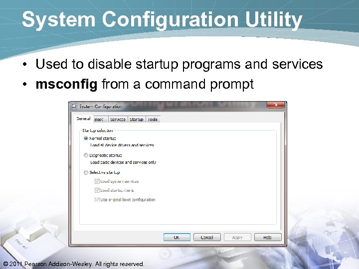 System Configuration Utility • Used to disable startup programs and services • msconfig from