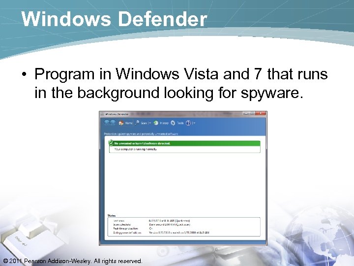 Windows Defender • Program in Windows Vista and 7 that runs in the background