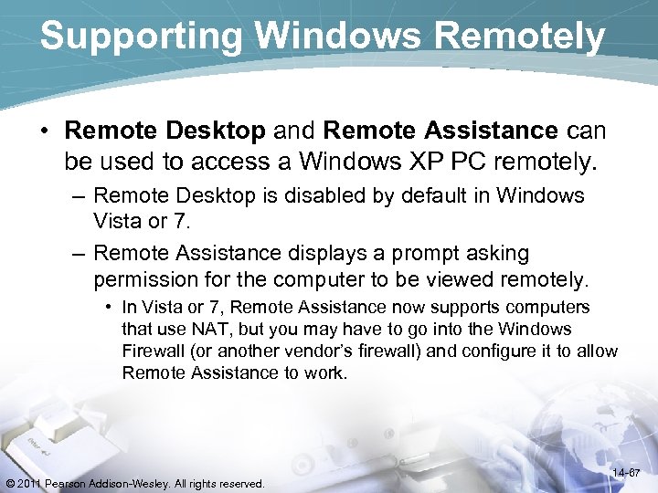 Supporting Windows Remotely • Remote Desktop and Remote Assistance can be used to access