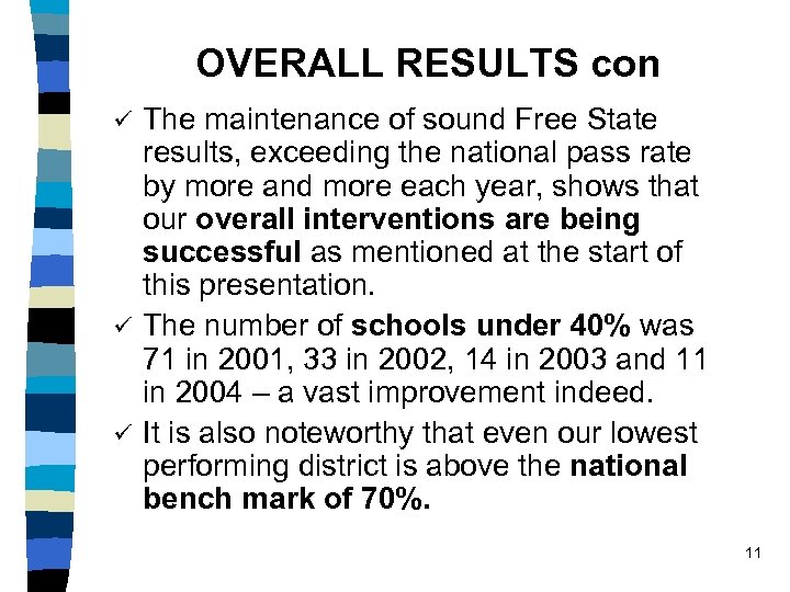 OVERALL RESULTS con The maintenance of sound Free State results, exceeding the national pass