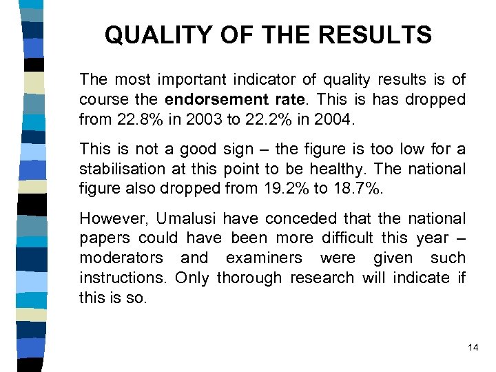 QUALITY OF THE RESULTS The most important indicator of quality results is of course