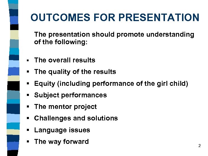 OUTCOMES FOR PRESENTATION The presentation should promote understanding of the following: § The overall