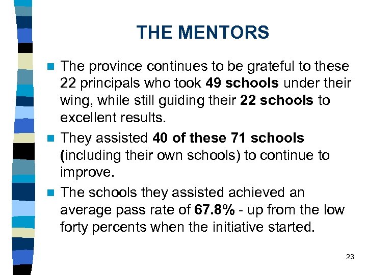 THE MENTORS The province continues to be grateful to these 22 principals who took