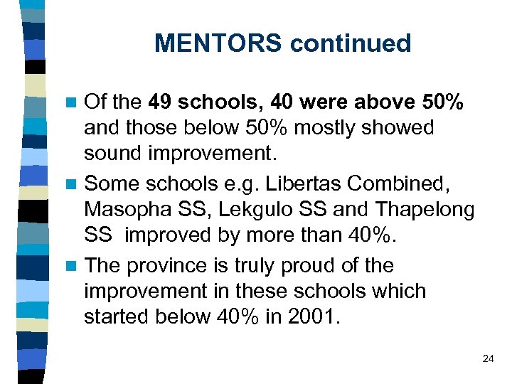 MENTORS continued Of the 49 schools, 40 were above 50% and those below 50%