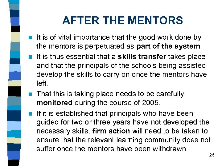 AFTER THE MENTORS It is of vital importance that the good work done by