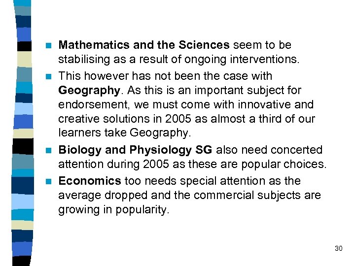 Mathematics and the Sciences seem to be stabilising as a result of ongoing interventions.