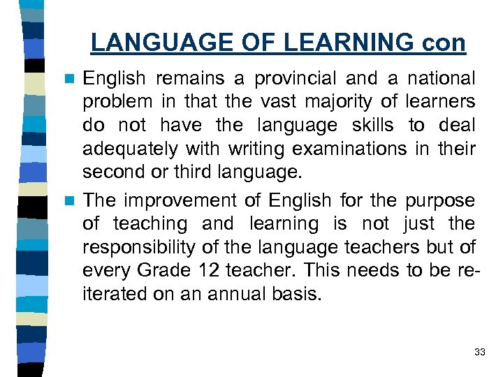 LANGUAGE OF LEARNING con English remains a provincial and a national problem in that