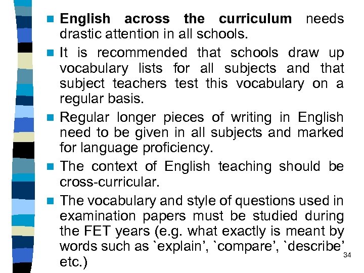 n n n English across the curriculum needs drastic attention in all schools. It