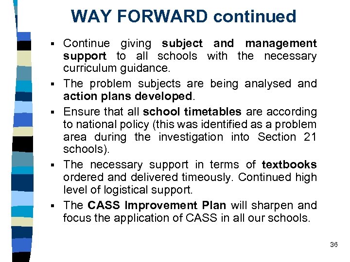 WAY FORWARD continued § § § Continue giving subject and management support to all