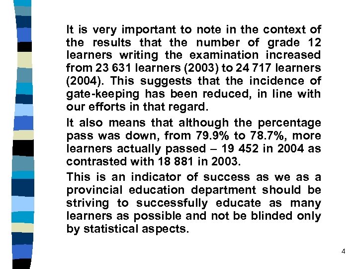 It is very important to note in the context of the results that the