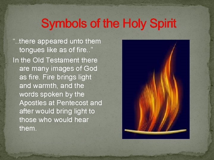 Symbols of the Holy Spirit “. . there appeared unto them tongues like as