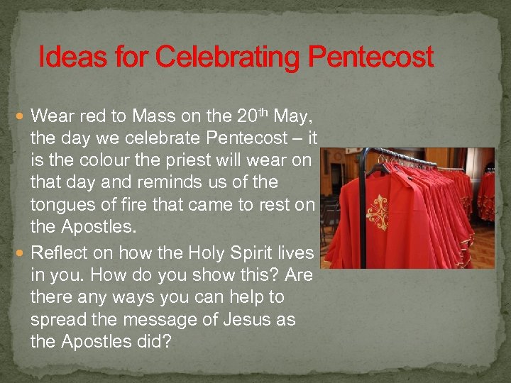  Ideas for Celebrating Pentecost Wear red to Mass on the 20 th May,