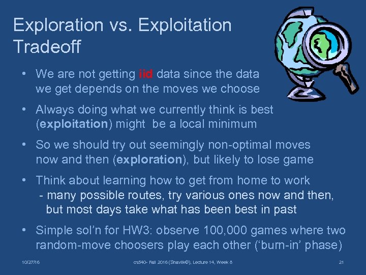 Exploration vs. Exploitation Tradeoff • We are not getting iid data since the data