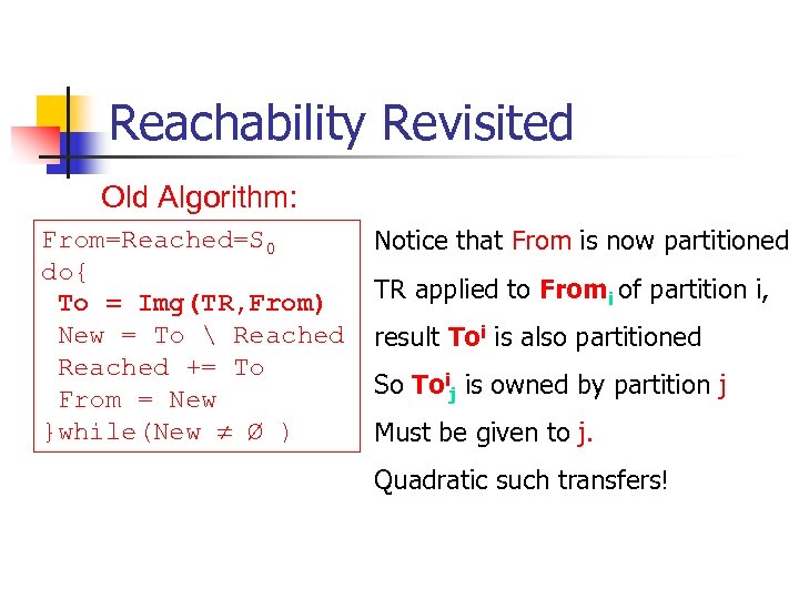Reachability Revisited Old Algorithm: From=Reached=S 0 do{ To = Img(TR, From) New = To