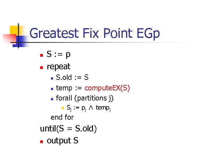 Greatest Fix Point EGp n n S : = p repeat n n n