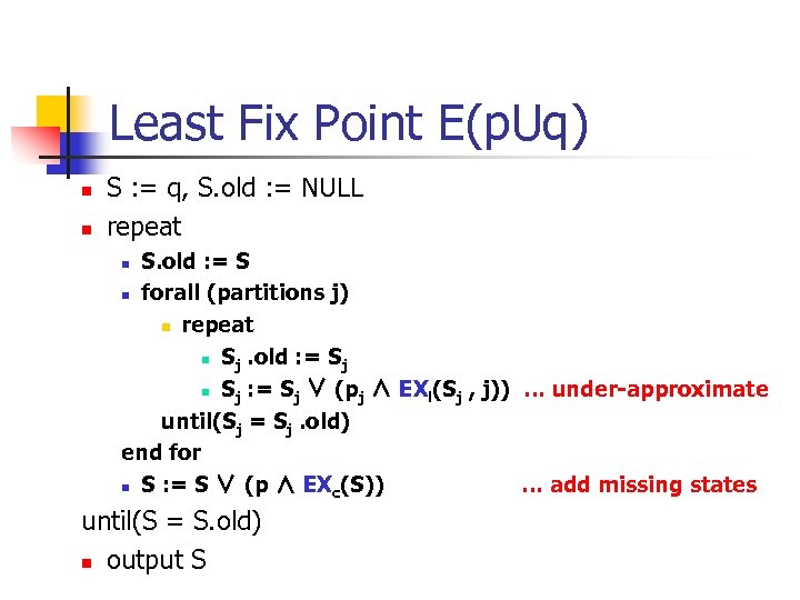 Least Fix Point E(p. Uq) n n S : = q, S. old :