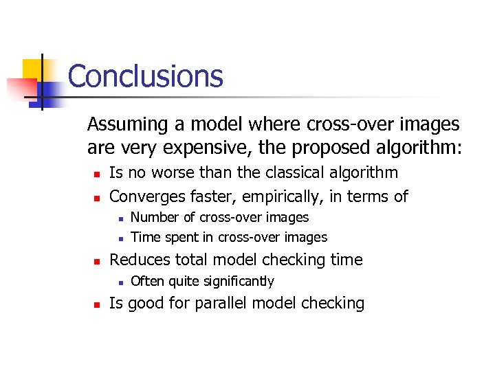 Conclusions Assuming a model where cross-over images are very expensive, the proposed algorithm: n