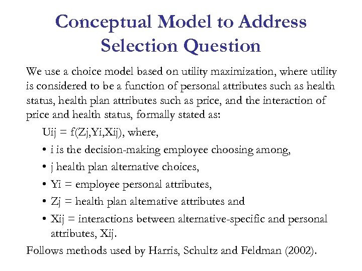 Conceptual Model to Address Selection Question We use a choice model based on utility