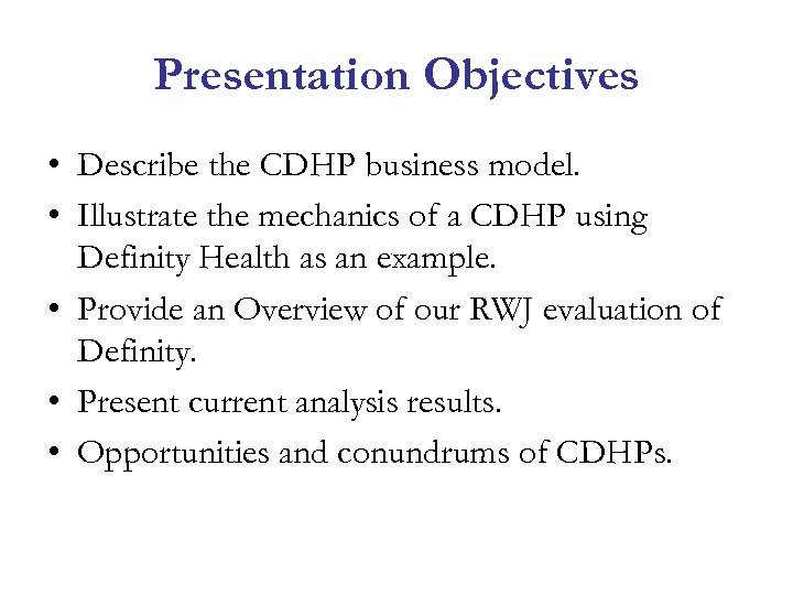 Presentation Objectives • Describe the CDHP business model. • Illustrate the mechanics of a