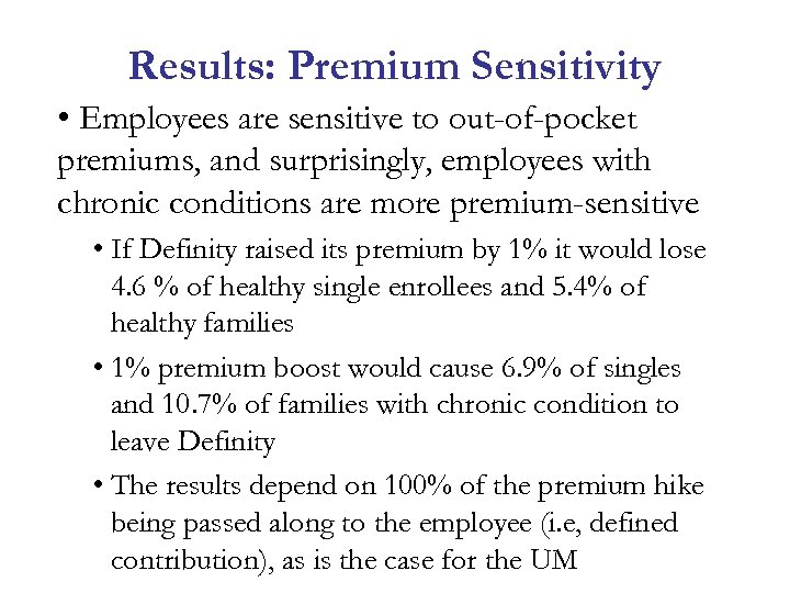 Results: Premium Sensitivity • Employees are sensitive to out-of-pocket premiums, and surprisingly, employees with